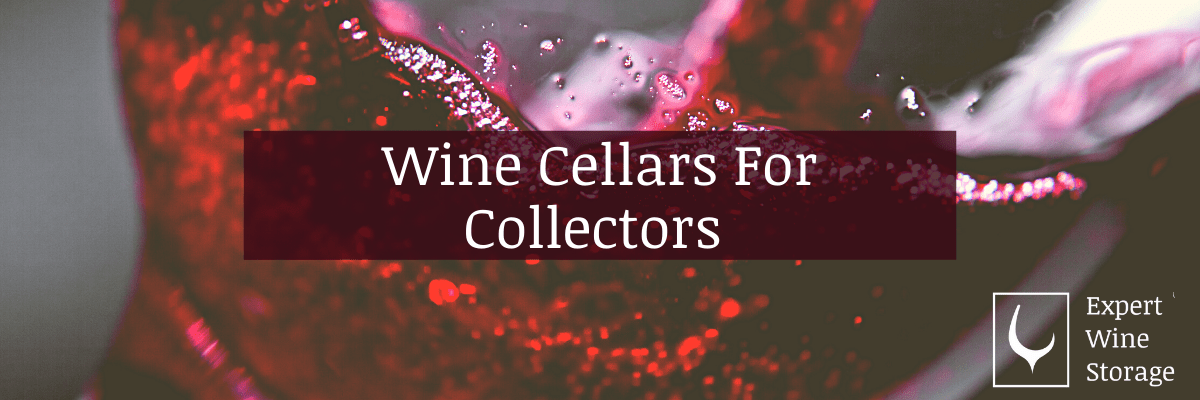 Wine Cellar Advice For Collectors (Tips & Advice)