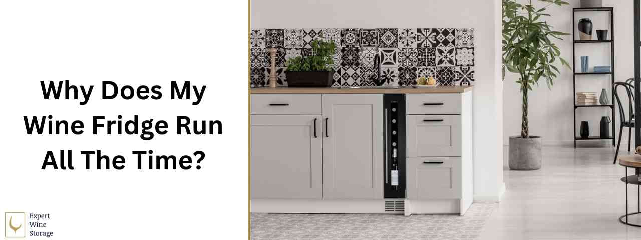 Why Does My Wine Fridge Run All The Time?