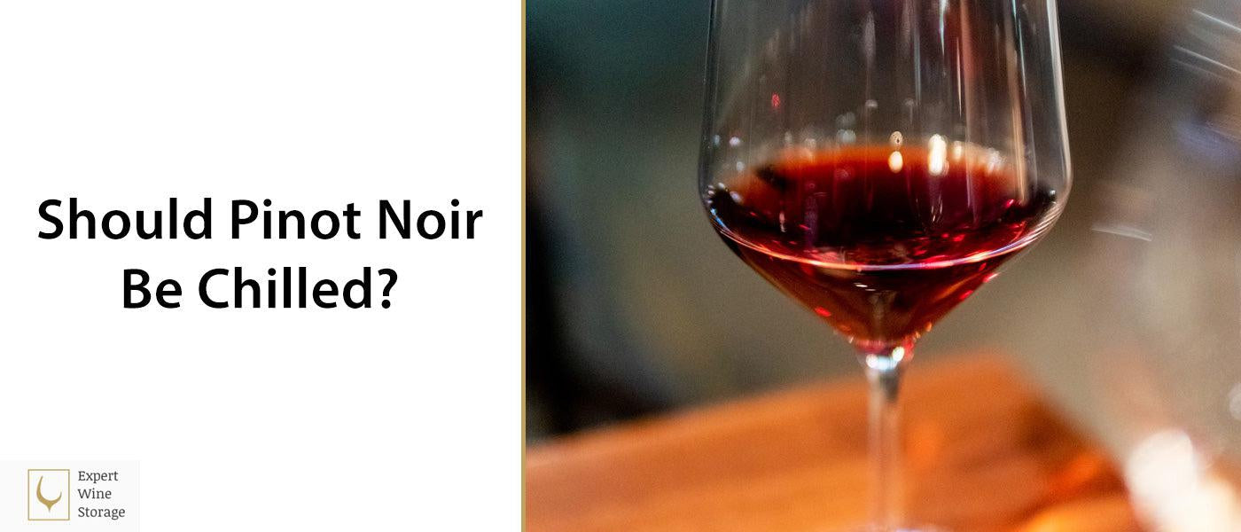 Should Pinot Noir Wine Be Chilled? (Serving & Refrigeration Temperature)