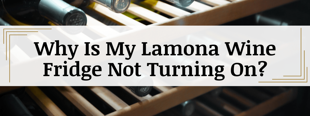 Why Is My Lamona Wine Cooler Not Turning On? (How To Fix)