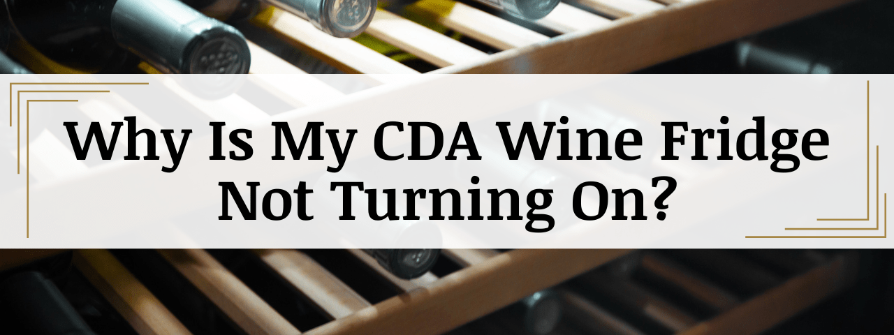 CDA Wine Fridge Not Turning On
