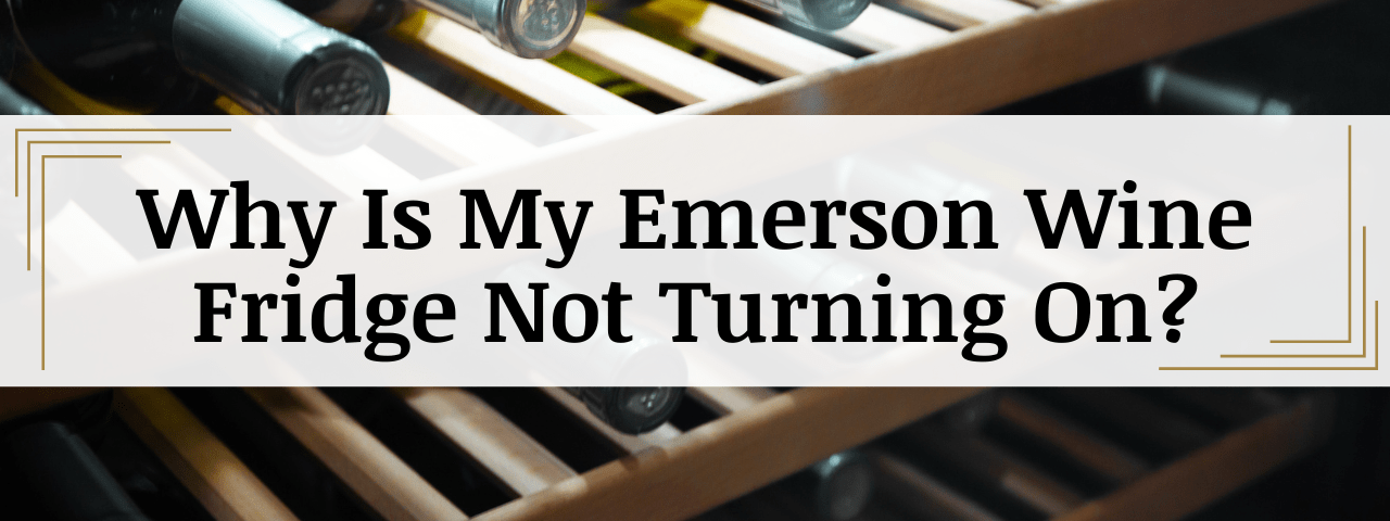 Emerson Wine Fridge Not Turning On