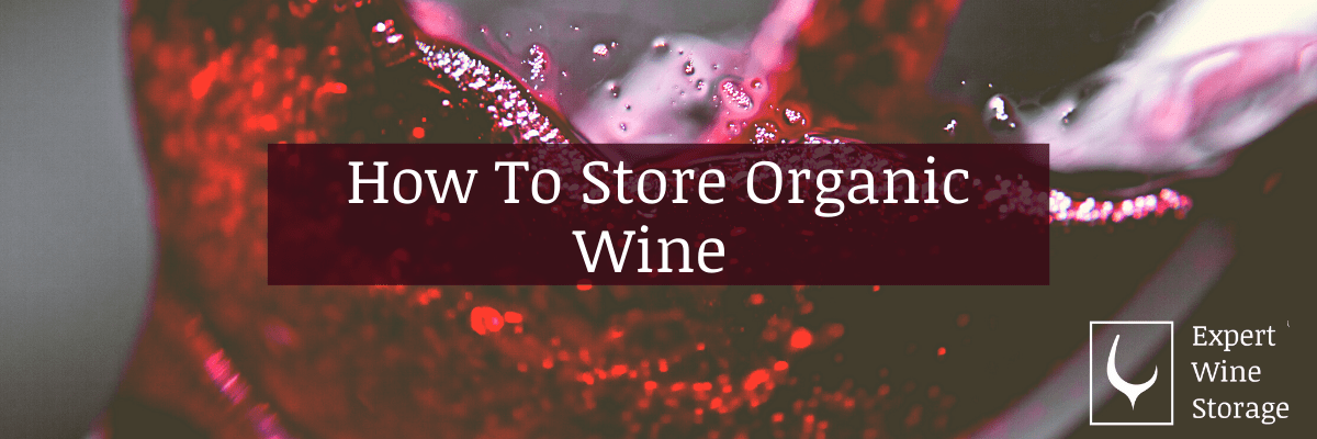 How To Store Organic Wine: Facts & Tips