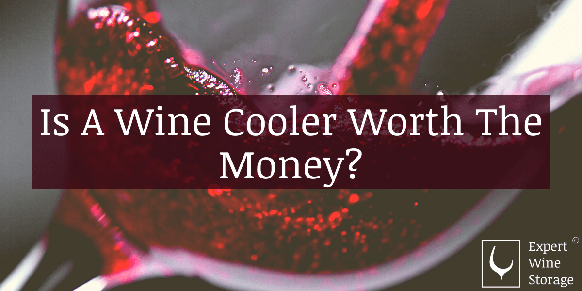 Is A Wine Cooler Worth The Money?