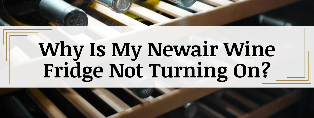 Newair Wine Cooler Not Turning On