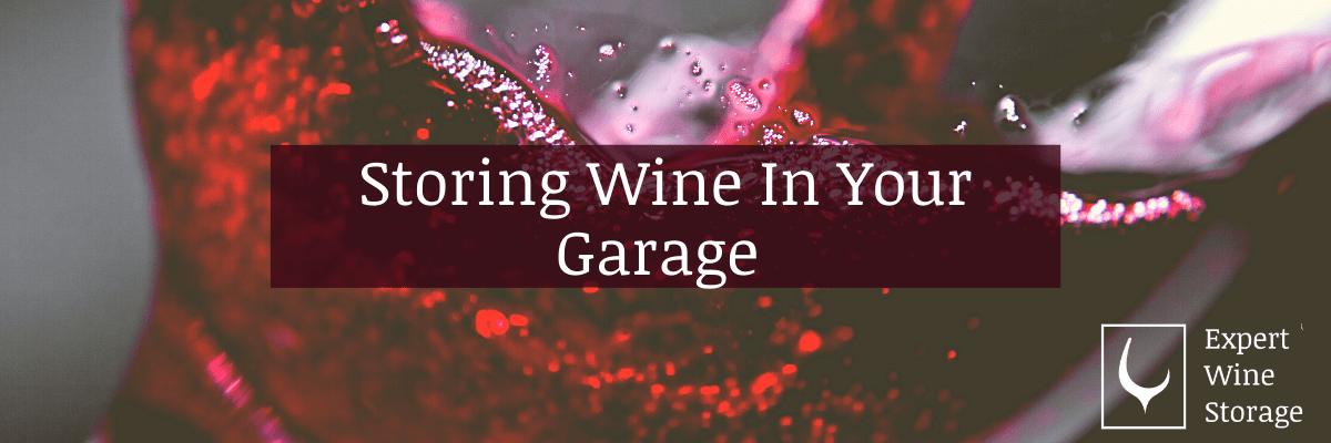 Should You Store Wine in the Garage? (Ultimate Guide)