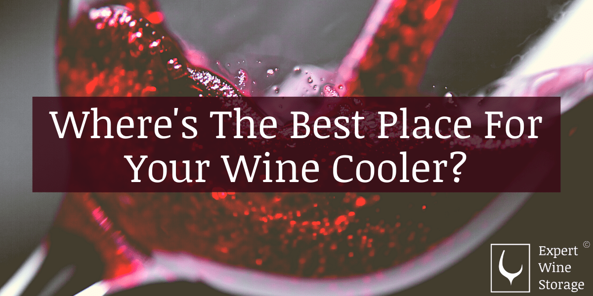 Where's The Best Place For Your Wine Cooler?