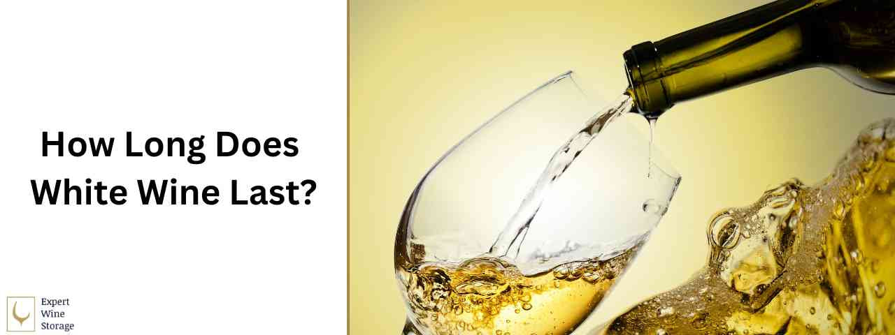 How Long Does White Wine Last? (Opened, Unopened & Expiry)